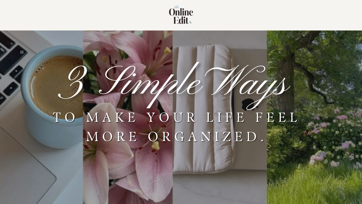 3 simple ways to feel more organized, featuring coffee, pink flowers, a neutral outfit, and a peaceful garden.